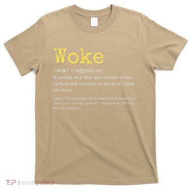 Woke Definition Funny New Thinking Politically Informed T-Shirt