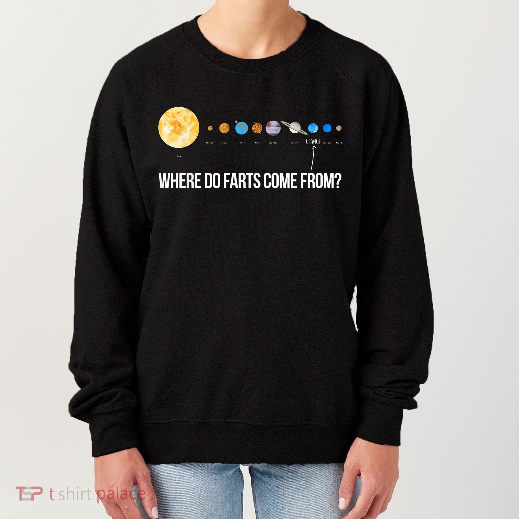 Where Do Farts Come From Uranus Funny Universe Women's Sweatshirt