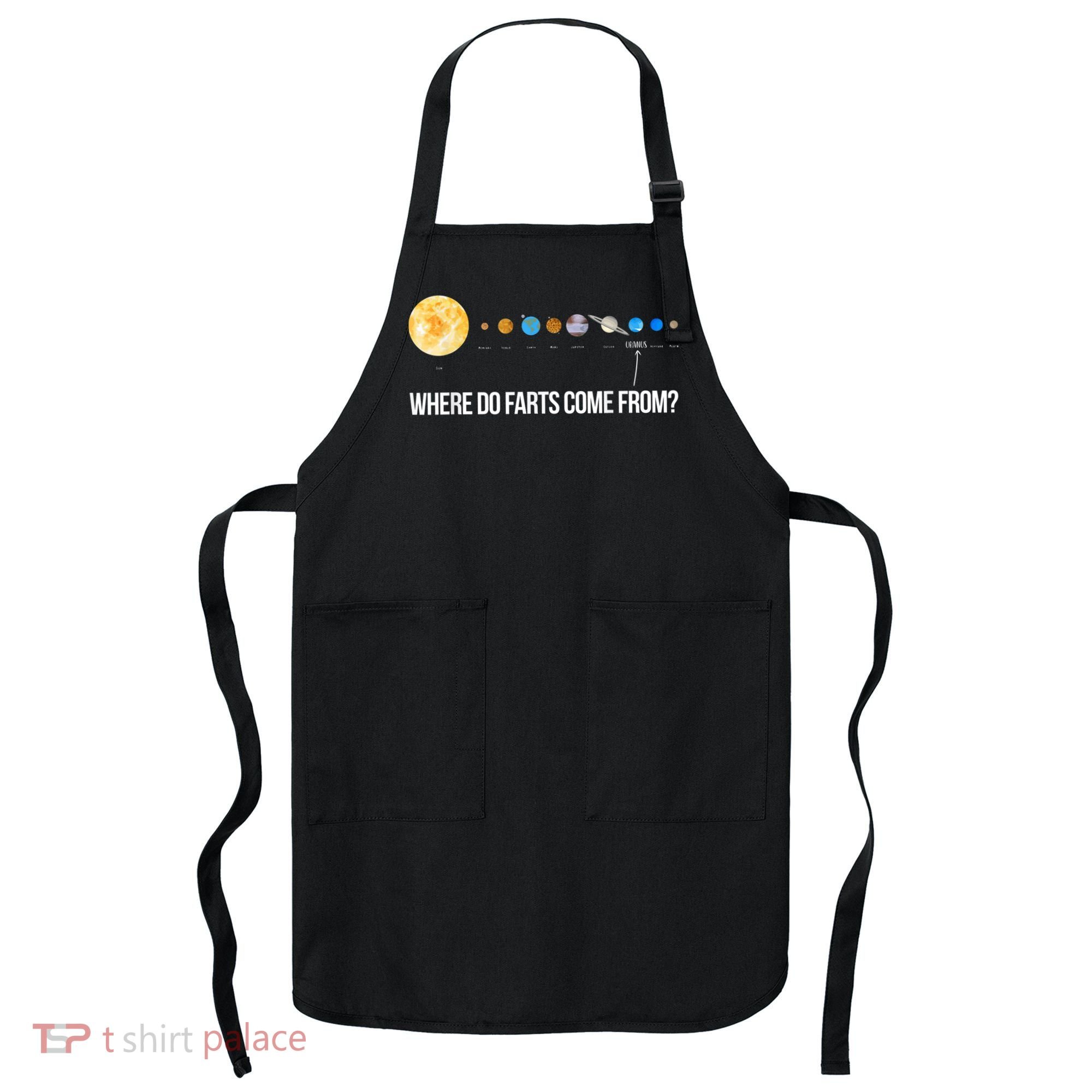 Where Do Farts Come From Uranus Funny Universe Apron