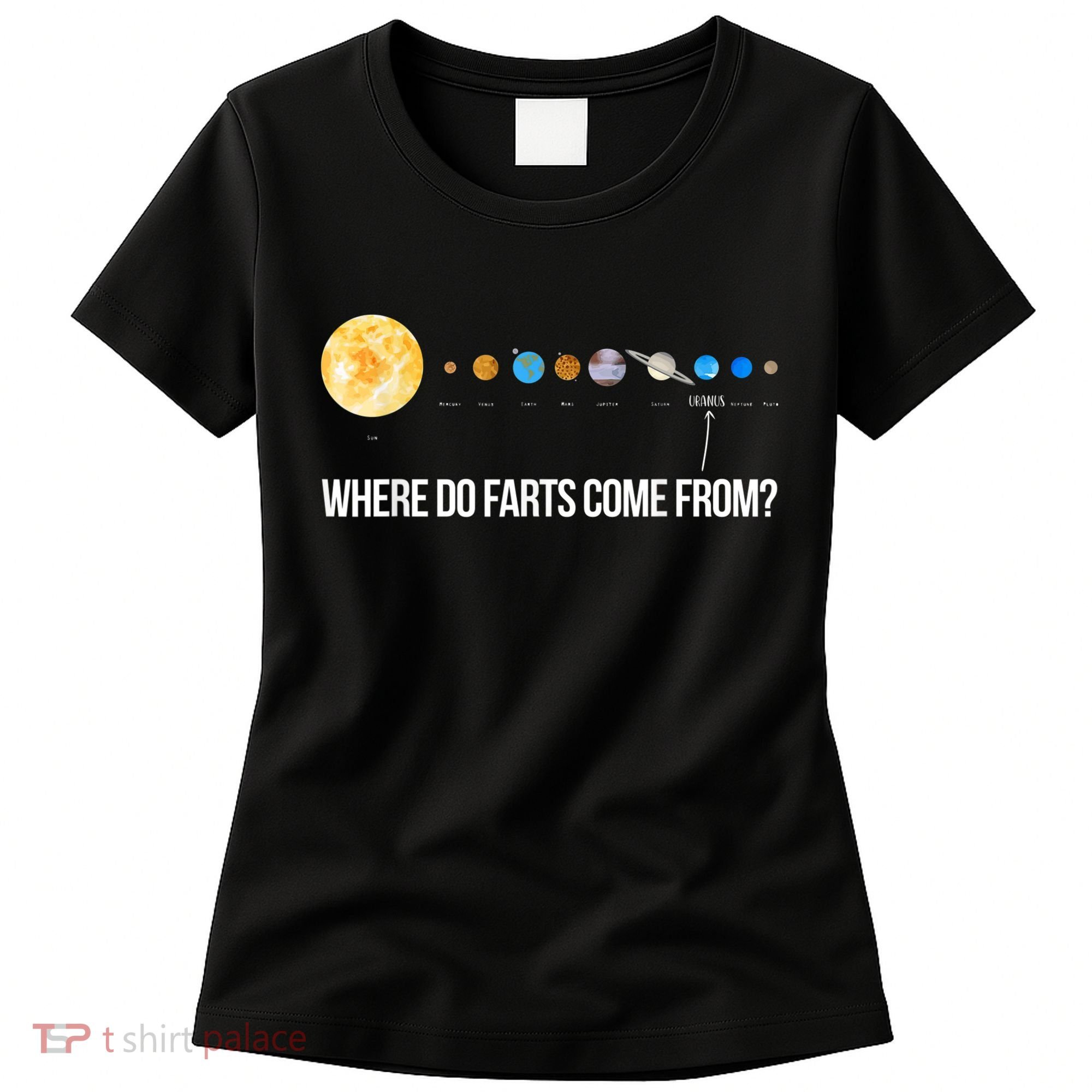 Where Do Farts Come From Uranus Funny Universe Women's T-Shirt
