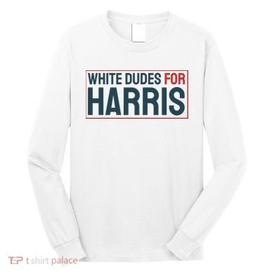 White Dudes For Harris 2024 Long Sleeve Shirt