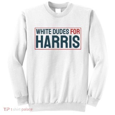 White Dudes For Harris 2024 Sweatshirt
