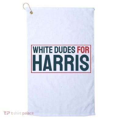 White Dudes For Harris 2024 Golf Towel