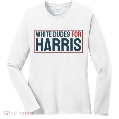 White Dudes For Harris 2024 Women's Long Sleeve Shirt