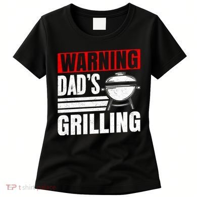 Warning DadS Grilling FatherS Day Graphic Women's T-Shirt