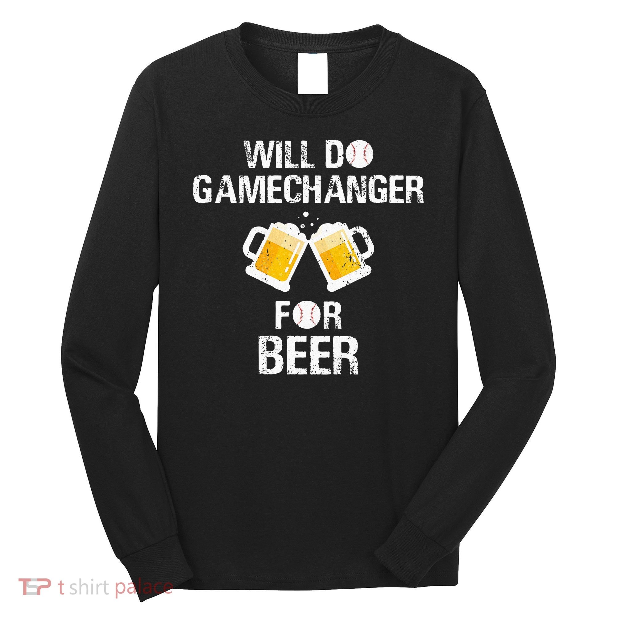 Will Do Gamechanger For Beer Funny Baseball Long Sleeve Shirt