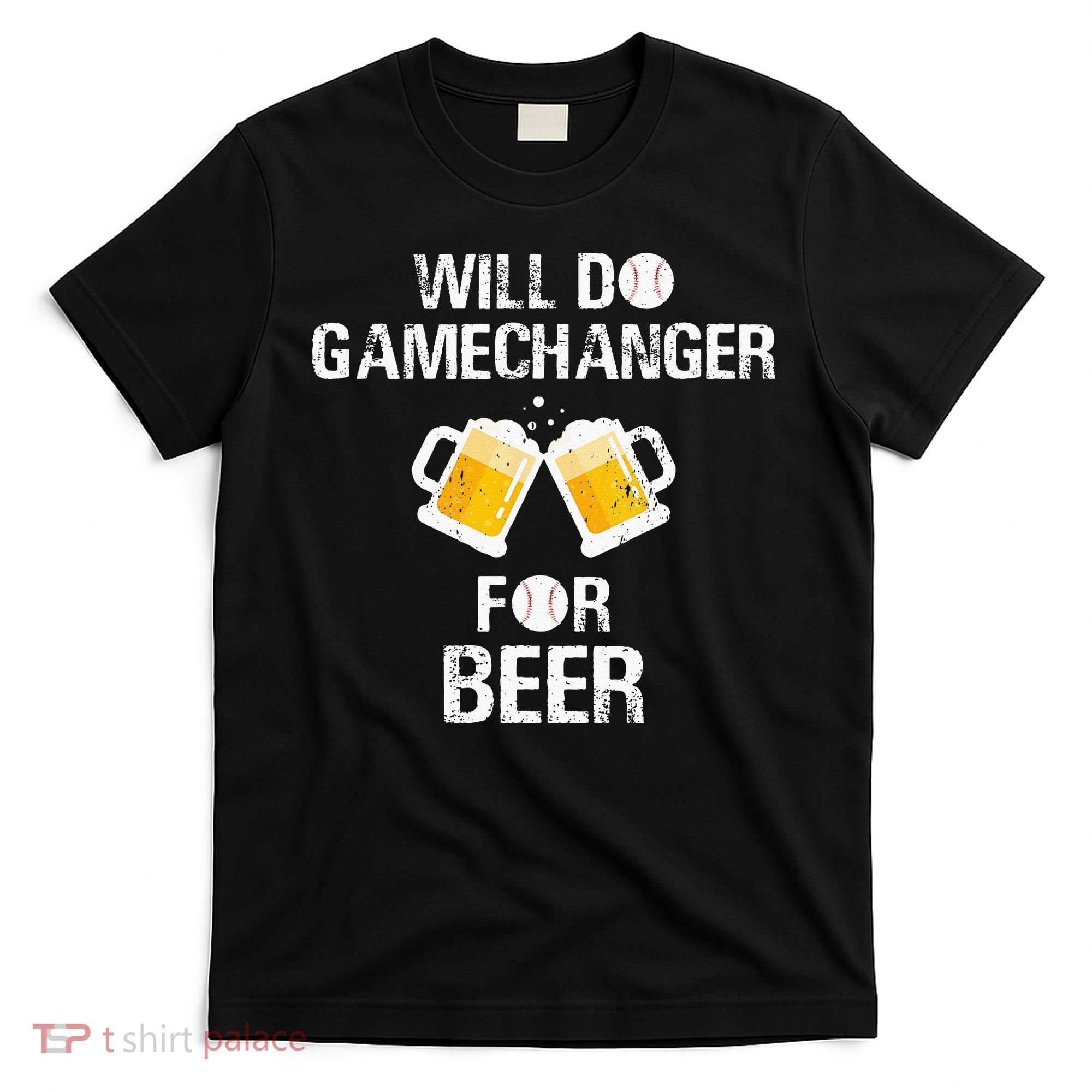 Will Do Gamechanger For Beer Funny Baseball T-Shirt