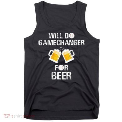 Will Do Gamechanger For Beer Funny Baseball Tank Top