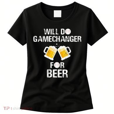 Will Do Gamechanger For Beer Funny Baseball Women's T-Shirt