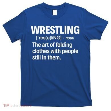 Wrestling Definition Great Gift T-Shirt