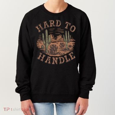 Western Desert Hard To Handle Women's Sweatshirt