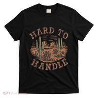 Western Desert Hard To Handle T-Shirt thumb 0