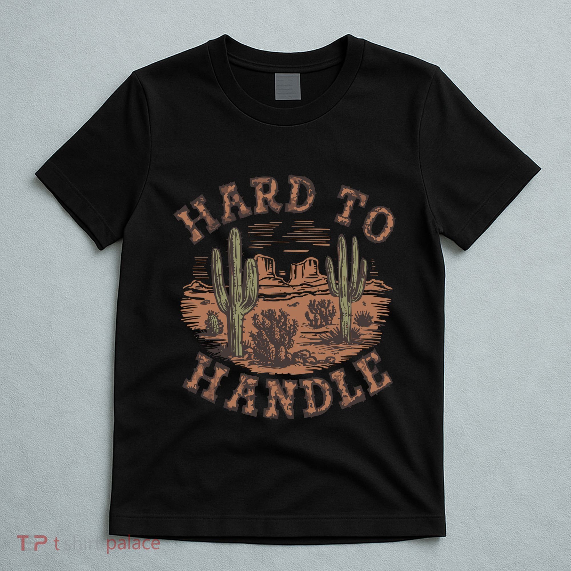 Western Desert Hard To Handle T-Shirt