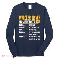 Wrecker Driver Hourly Rate Funny Wrecker Tow Truck Driver Long Sleeve Shirt thumb 0
