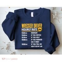 Wrecker Driver Hourly Rate Funny Wrecker Tow Truck Driver Sweatshirt thumb 2
