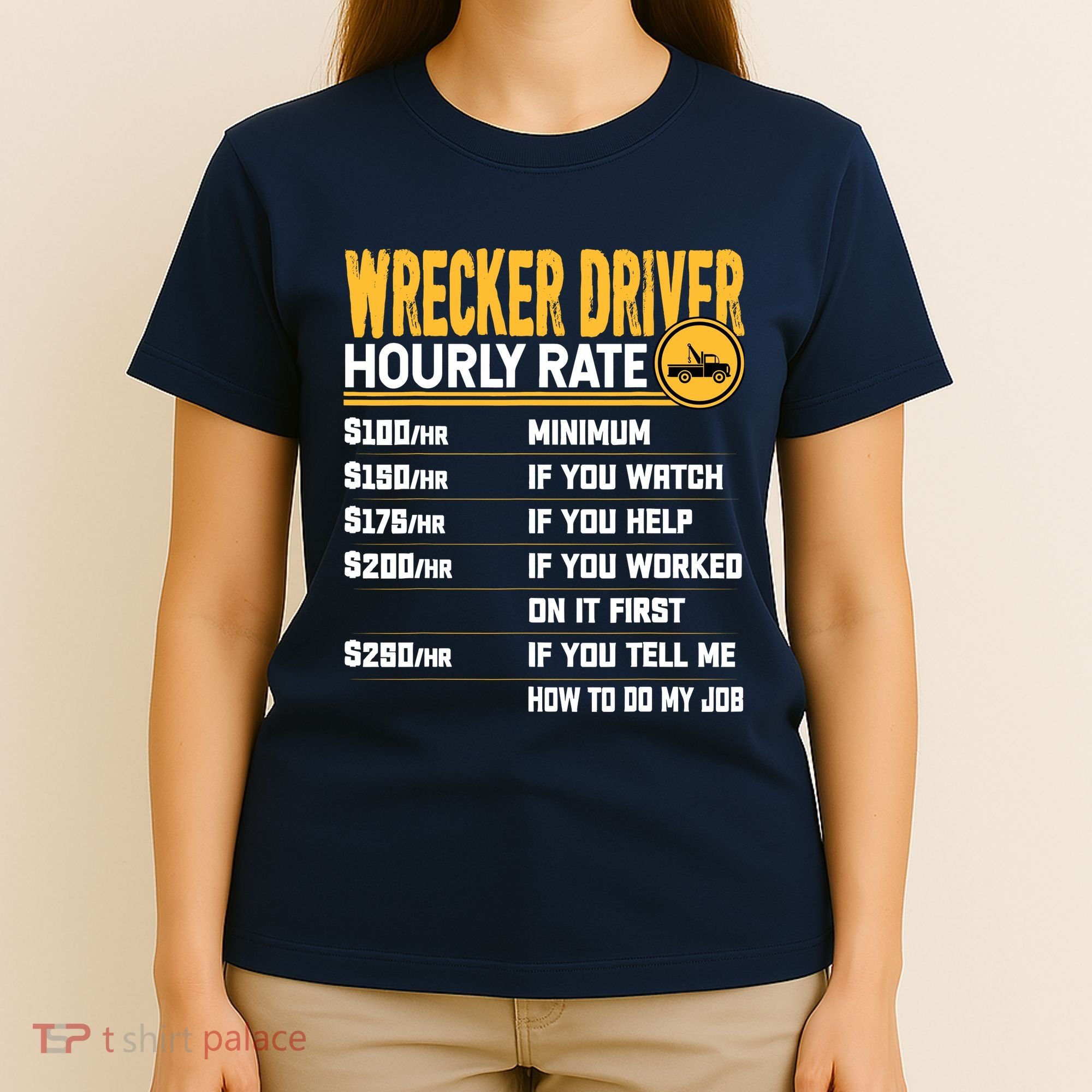 Wrecker Driver Hourly Rate Funny Wrecker Tow Truck Driver T-Shirt