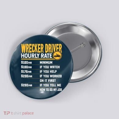 Wrecker Driver Hourly Rate Funny Wrecker Tow Truck Driver Button