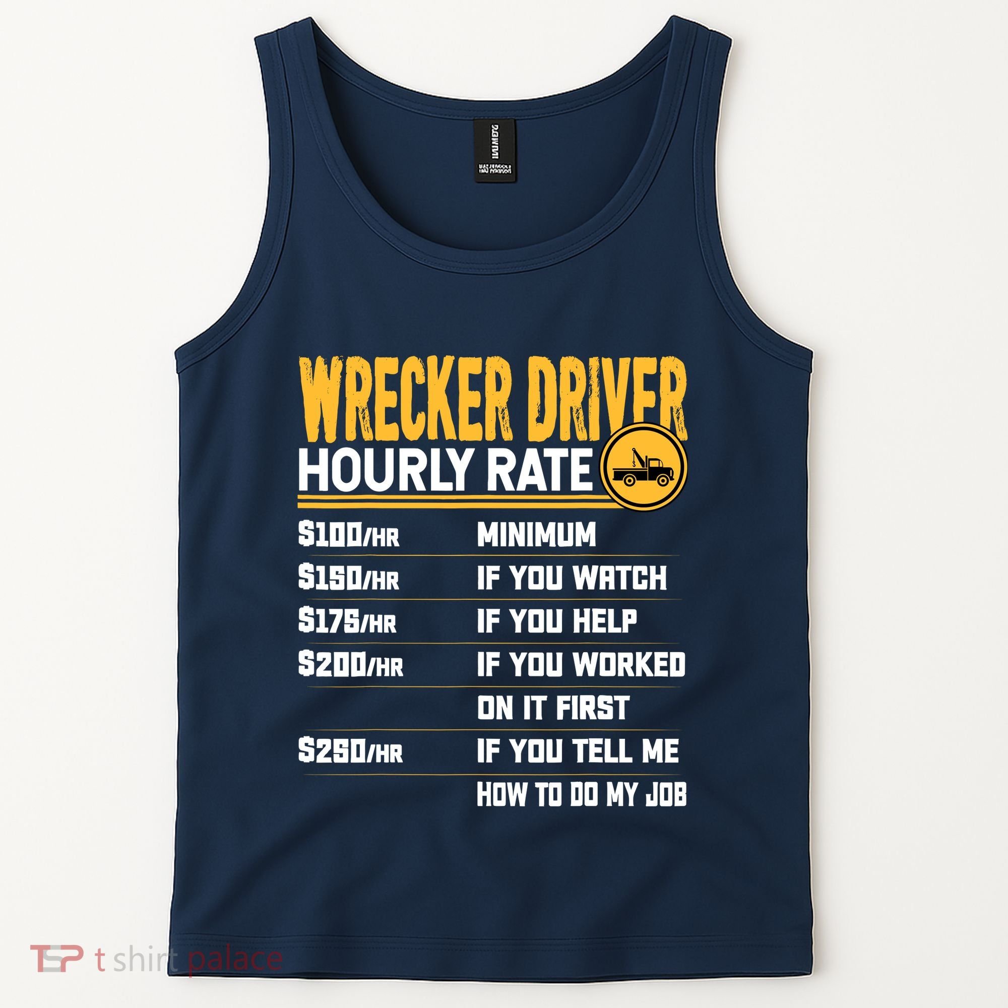 Wrecker Driver Hourly Rate Funny Wrecker Tow Truck Driver Tank Top