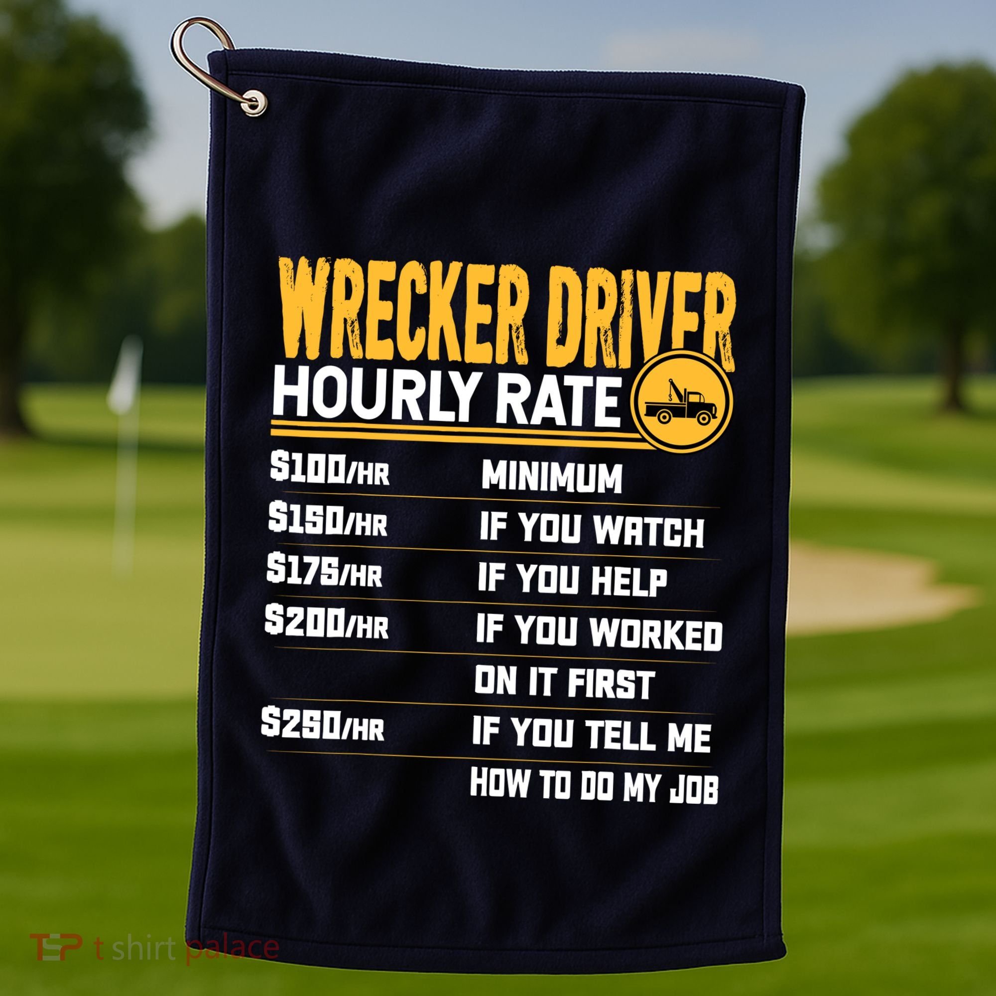 Wrecker Driver Hourly Rate Funny Wrecker Tow Truck Driver Golf Towel
