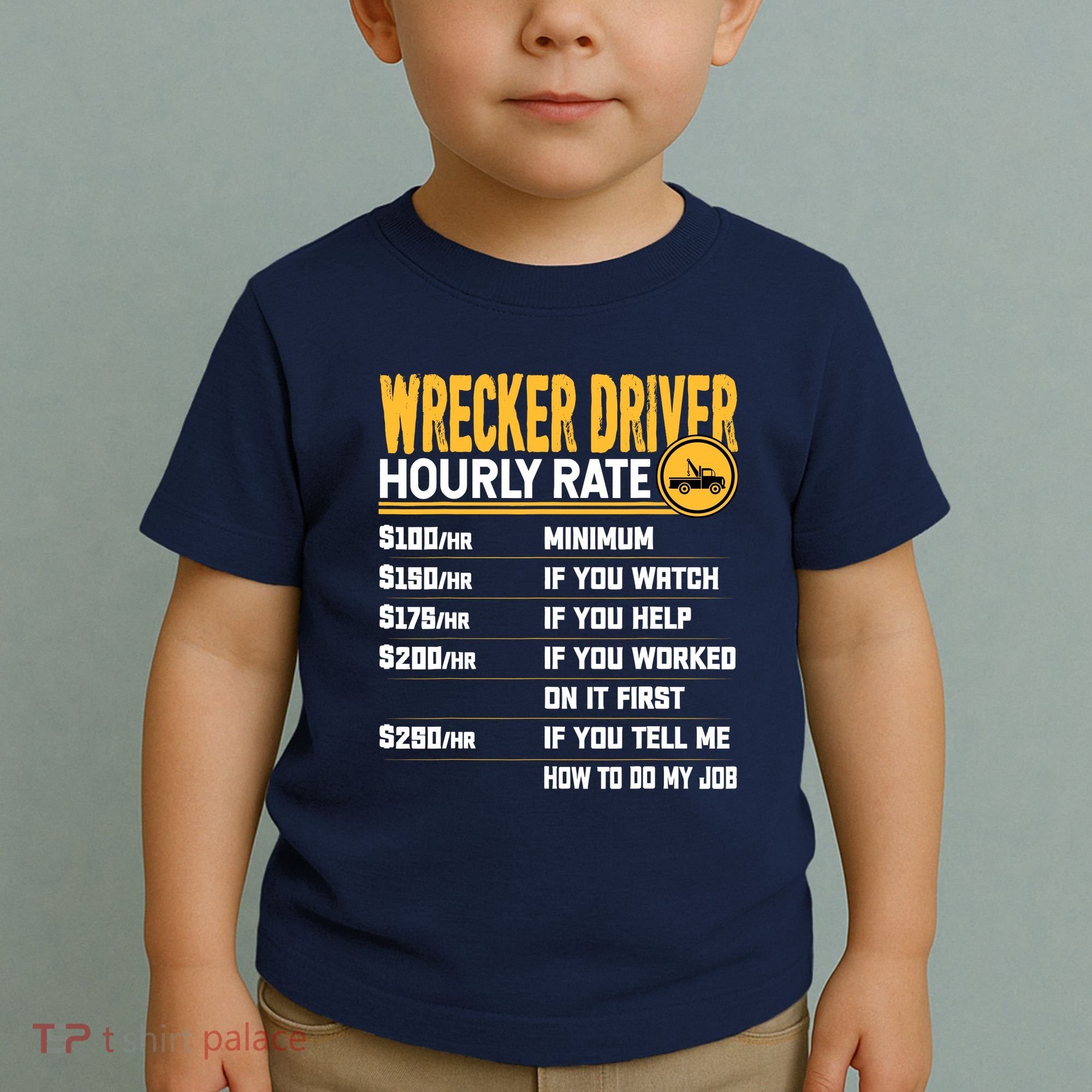 Wrecker Driver Hourly Rate Funny Wrecker Tow Truck Driver Toddler T-Shirt