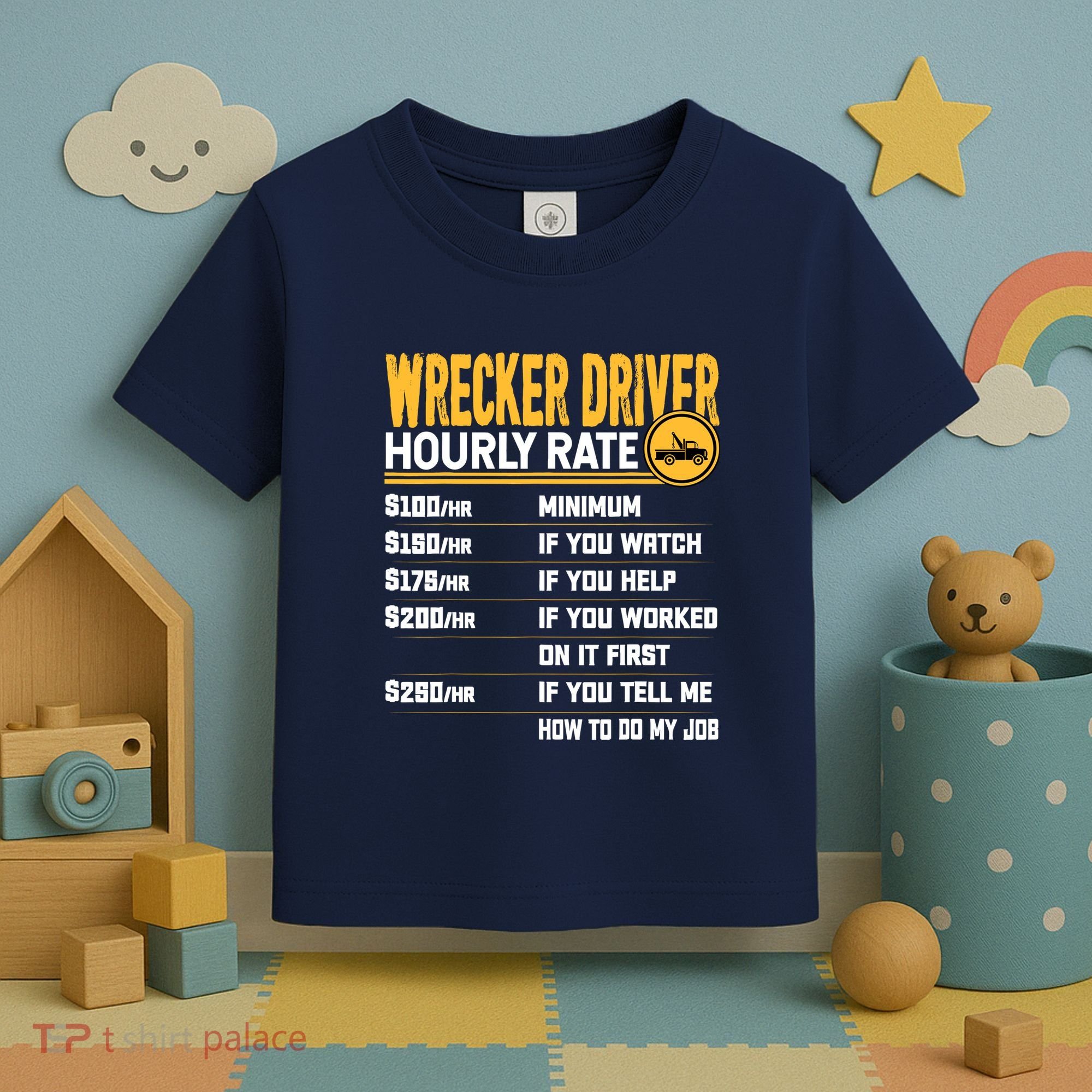 Wrecker Driver Hourly Rate Funny Wrecker Tow Truck Driver Toddler T-Shirt