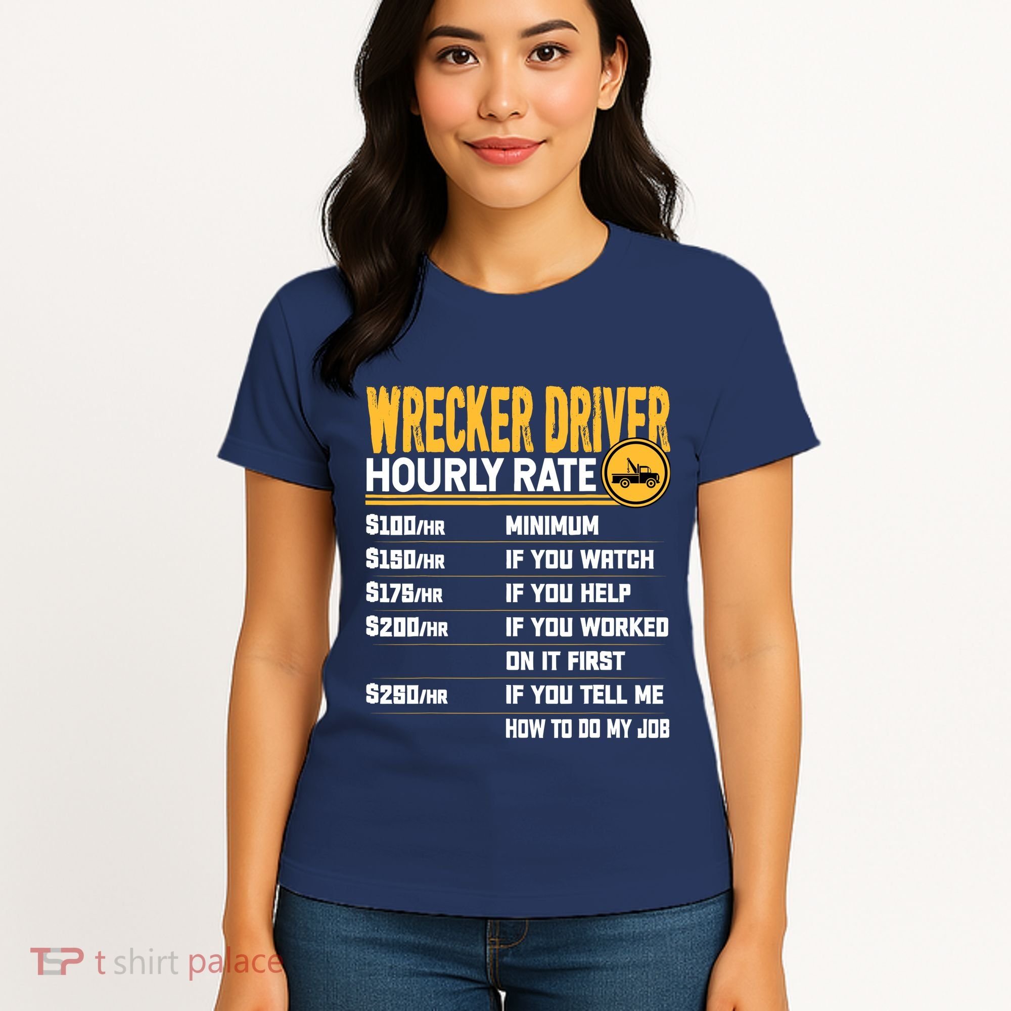 Wrecker Driver Hourly Rate Funny Wrecker Tow Truck Driver Women's T-Shirt