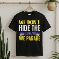 We Don't Hide The Crazy We Parade Mardi Gras Fat Tuesday Gift T-Shirt thumb 2