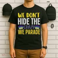We Don't Hide The Crazy We Parade Mardi Gras Fat Tuesday Gift T-Shirt thumb 6