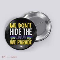 We Don't Hide The Crazy We Parade Mardi Gras Fat Tuesday Gift Button thumb 0