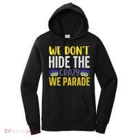 We Don't Hide The Crazy We Parade Mardi Gras Fat Tuesday Gift Women's Hoodie thumb 0