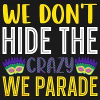 We Don't Hide The Crazy We Parade Mardi Gras Fat Tuesday Gift Women's Hoodie thumb 2