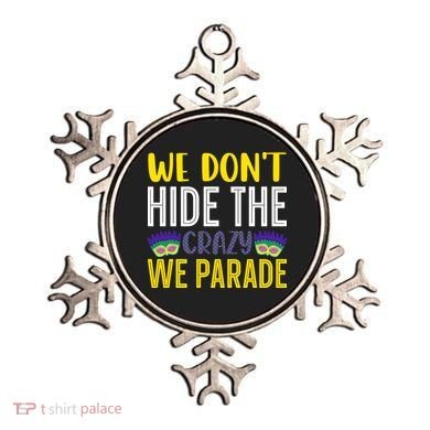 We Don't Hide The Crazy We Parade Mardi Gras Fat Tuesday Gift Ornament