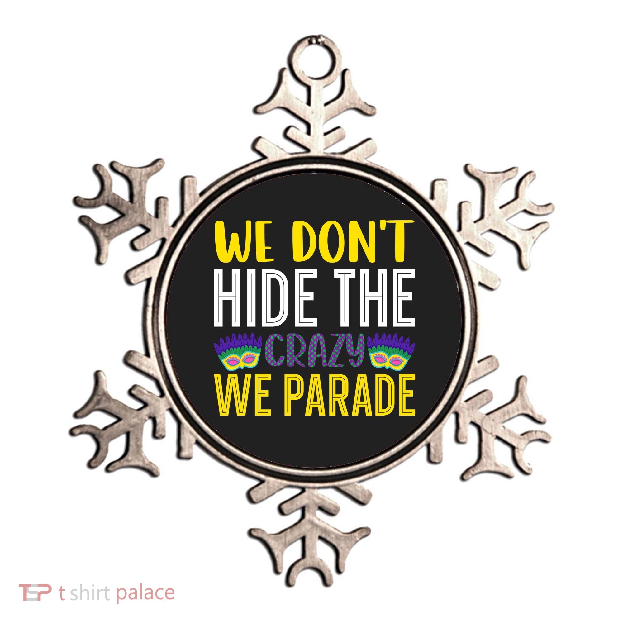 We Don't Hide The Crazy We Parade Mardi Gras Fat Tuesday Gift Ornament