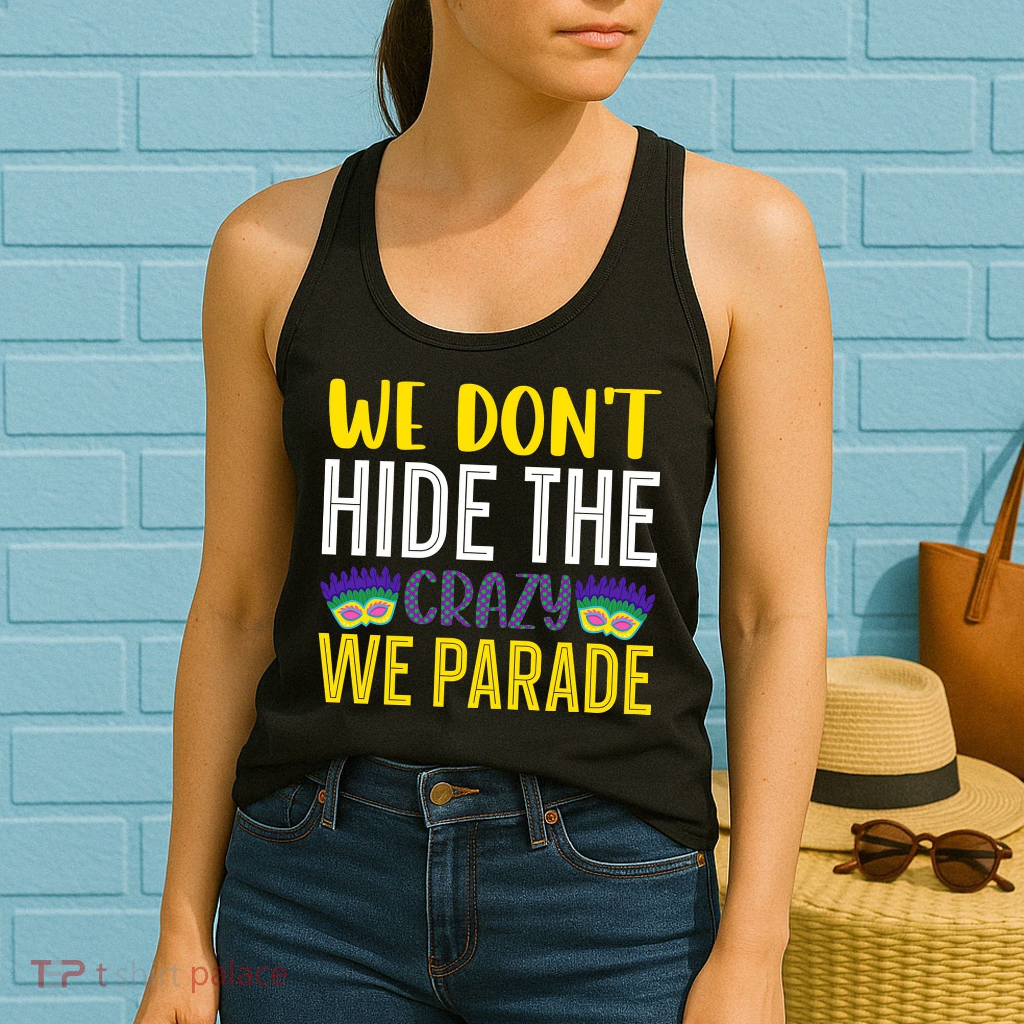 We Don't Hide The Crazy We Parade Mardi Gras Fat Tuesday Gift Women's Tank Top
