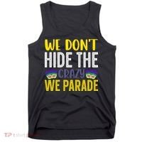 We Don't Hide The Crazy We Parade Mardi Gras Fat Tuesday Gift Tank Top thumb 0