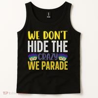 We Don't Hide The Crazy We Parade Mardi Gras Fat Tuesday Gift Tank Top thumb 2