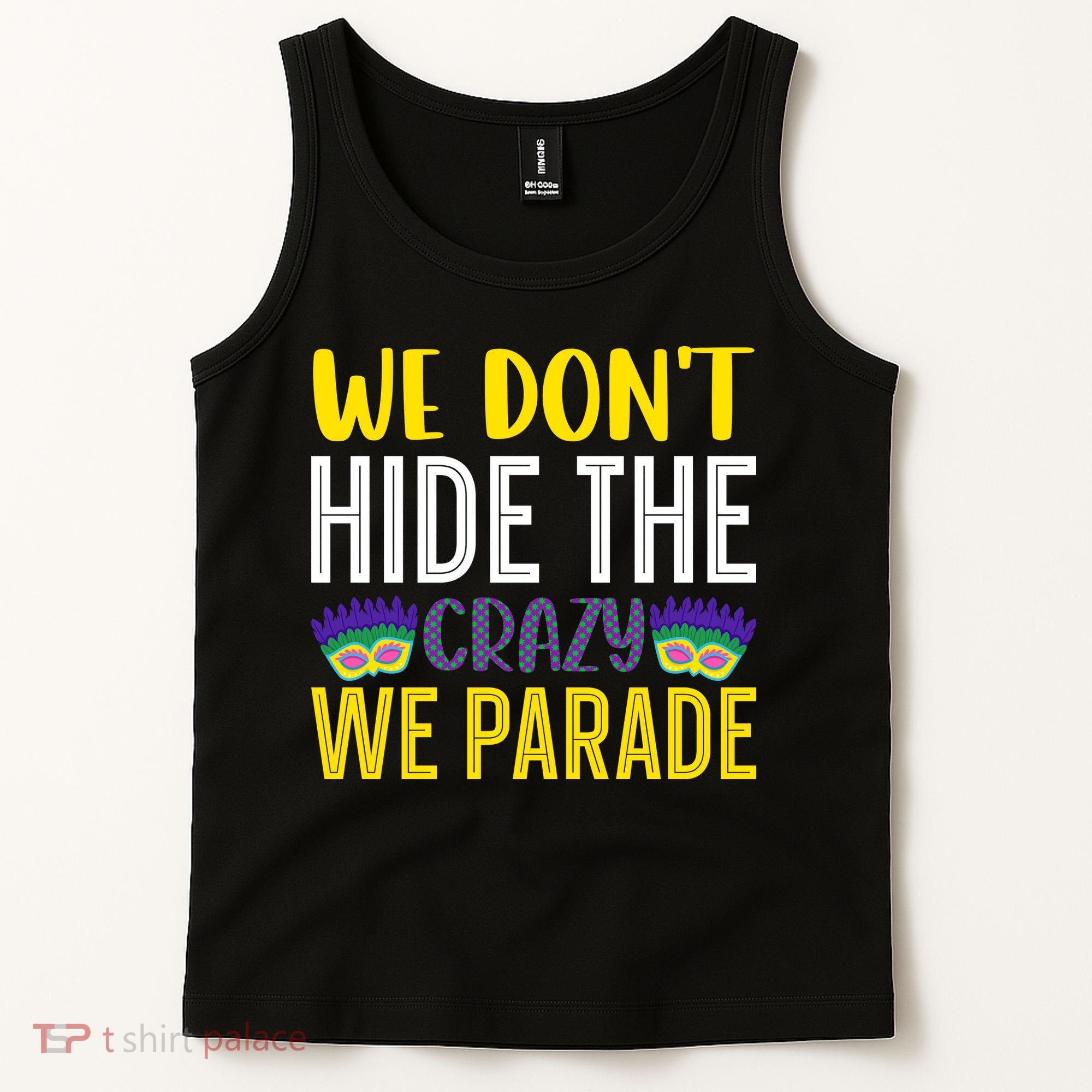 We Don't Hide The Crazy We Parade Mardi Gras Fat Tuesday Gift Tank Top