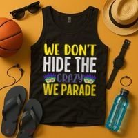 We Don't Hide The Crazy We Parade Mardi Gras Fat Tuesday Gift Tank Top thumb 4