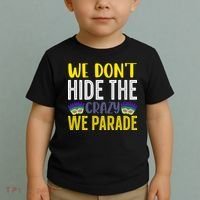 We Don't Hide The Crazy We Parade Mardi Gras Fat Tuesday Gift Toddler T-Shirt thumb 2
