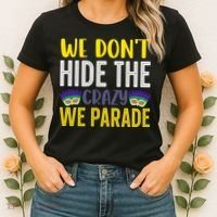 We Don't Hide The Crazy We Parade Mardi Gras Fat Tuesday Gift Women's T-Shirt thumb 2