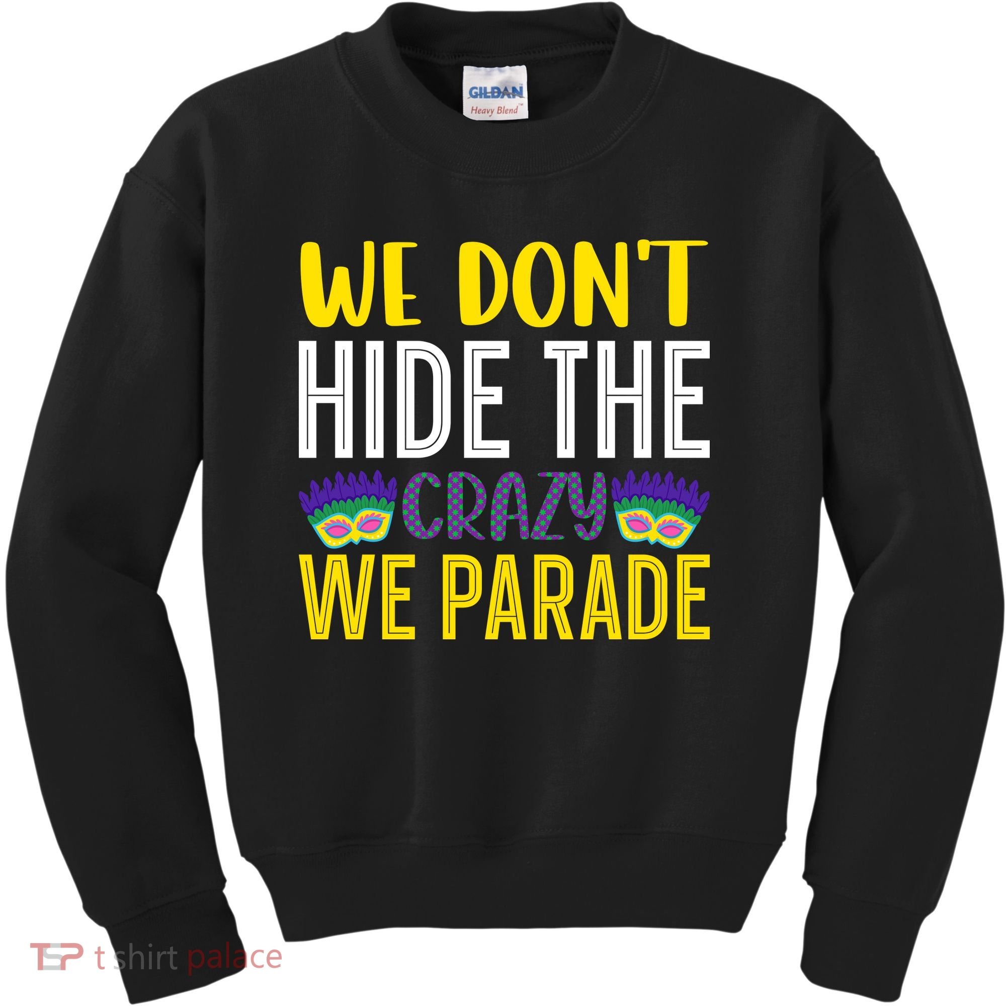 We Don't Hide The Crazy We Parade Mardi Gras Fat Tuesday Gift Kids Sweatshirt