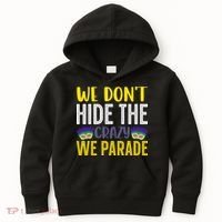We Don't Hide The Crazy We Parade Mardi Gras Fat Tuesday Gift Kids Hoodie thumb 0