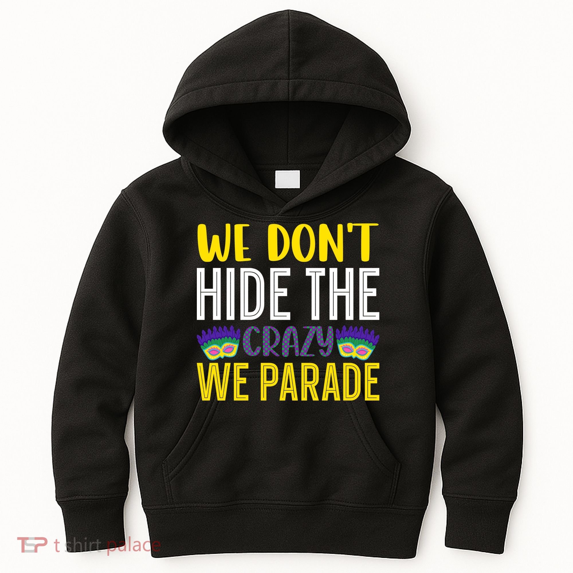 We Don't Hide The Crazy We Parade Mardi Gras Fat Tuesday Gift Kids Hoodie