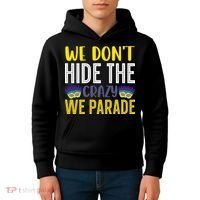 We Don't Hide The Crazy We Parade Mardi Gras Fat Tuesday Gift Kids Hoodie thumb 4