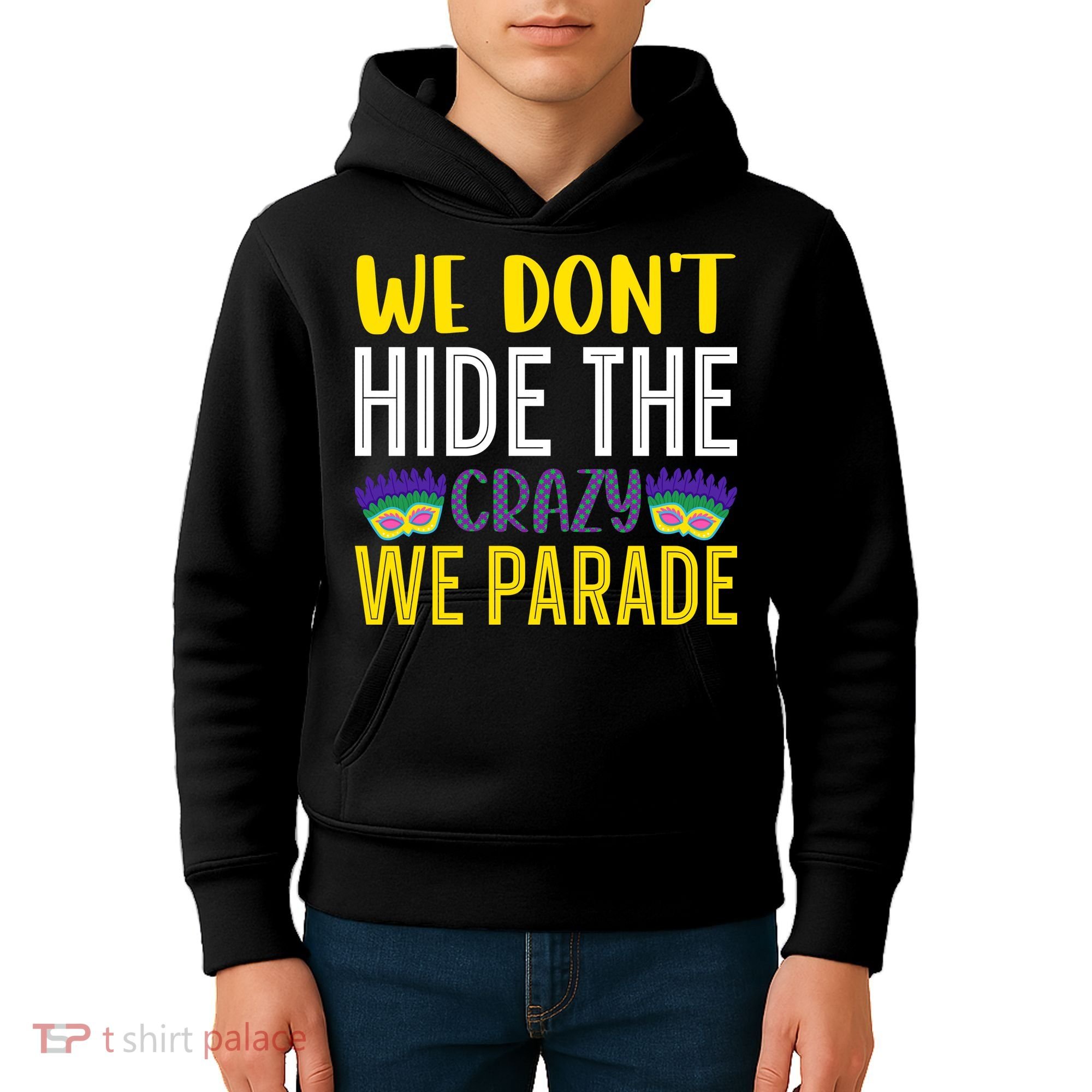 We Don't Hide The Crazy We Parade Mardi Gras Fat Tuesday Gift Kids Hoodie