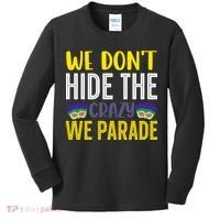 We Don't Hide The Crazy We Parade Mardi Gras Fat Tuesday Gift Kids Long Sleeve Shirt thumb 0