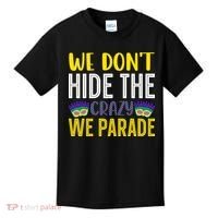 We Don't Hide The Crazy We Parade Mardi Gras Fat Tuesday Gift Kids T-Shirt thumb 0