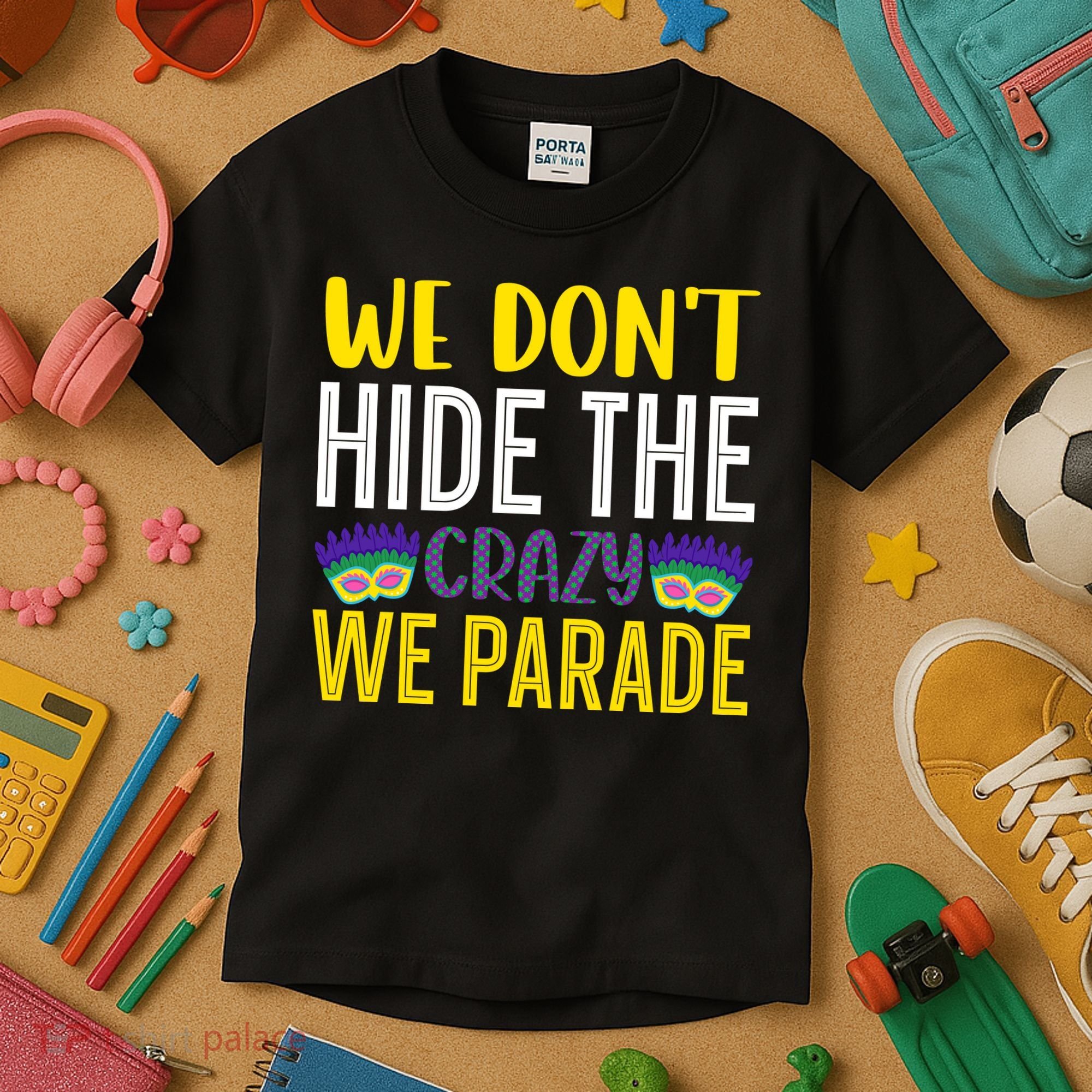 We Don't Hide The Crazy We Parade Mardi Gras Fat Tuesday Gift Kids T-Shirt