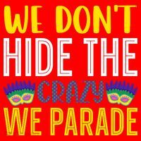 We Don't Hide The Crazy We Parade Mardi Gras Fat Tuesday Gift Santa Hat thumb 1