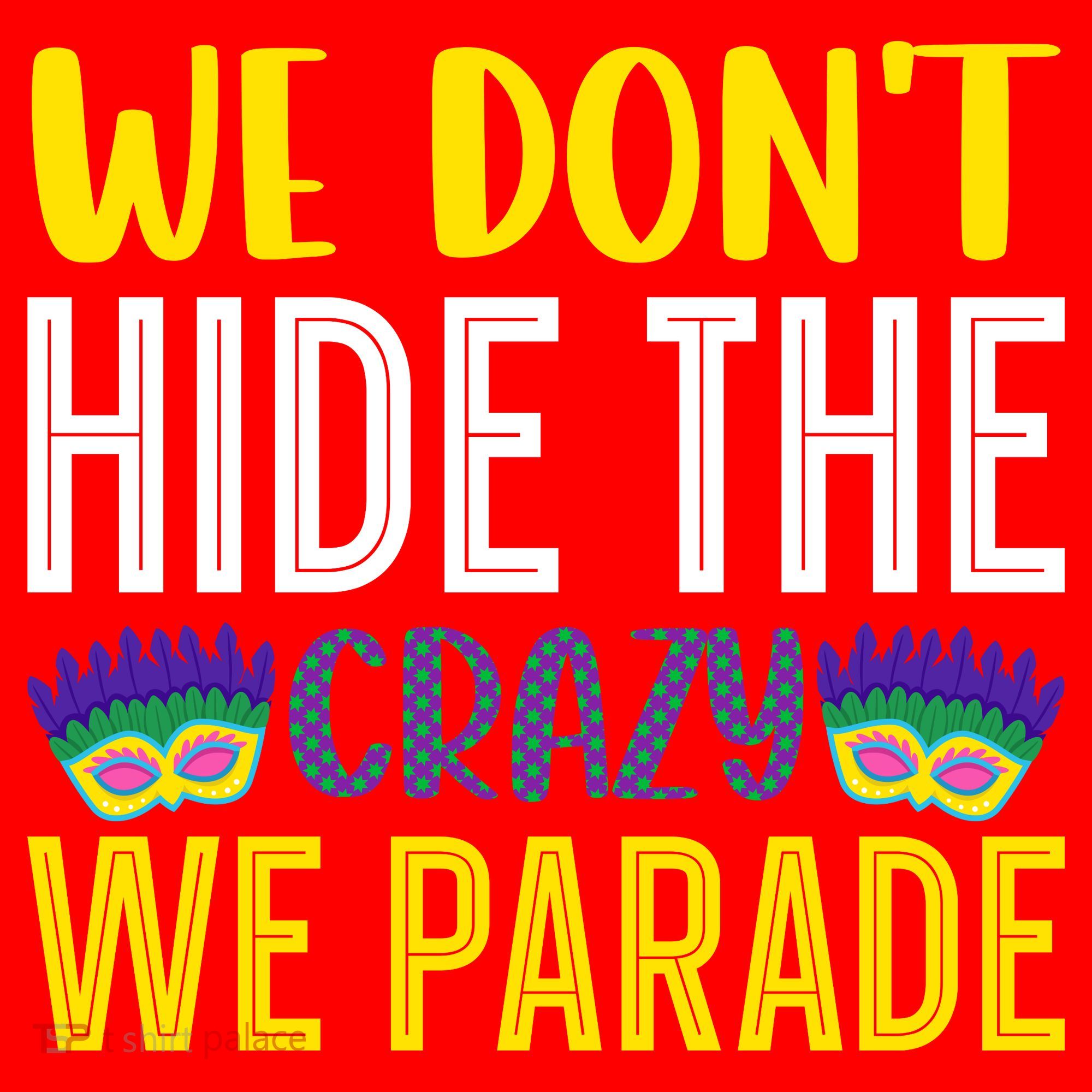 We Don't Hide The Crazy We Parade Mardi Gras Fat Tuesday Gift Santa Hat